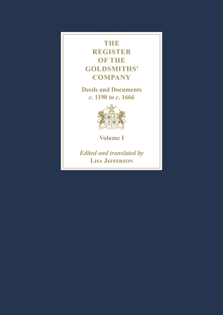 The Register of the Goldsmiths' Company Vol I : Deeds and Documents, c. 1190 to c. 1666
