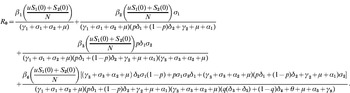 \openup3\eqalign { R_{\setnum{0}} \equals\hskip1\tab {{{\beta _{\setnum{1}} \displaystyle\left( {{{uS_{\setnum{1}} \lpar 0\rpar \plus S_{\setnum{2}} \lpar 0\rpar } \over N}} \right)} \over {\lpar \gamma _{\setnum{1}} \plus \sigma _{\setnum{1}} \plus \sigma _{\setnum{2}} \plus \mu \rpar }}} \plus {{{\beta _{\setnum{2}} \displaystyle\left( {{{uS_{\setnum{1}} \lpar 0\rpar \plus S_{\setnum{2}} \lpar 0\rpar } \over N}} \right)\sigma _{\setnum{1}} } \over {\lpar \gamma _{\setnum{1}} \plus \sigma _{\setnum{1}} \plus \sigma _{\setnum{2}} \plus \mu \rpar \lpar p\delta _{\setnum{1}} \plus \lpar 1 \minus p\rpar \delta _{\setnum{2}} \plus \gamma _{\setnum{2}} \plus \mu \plus \alpha _{\setnum{1}} \rpar }}} \cr \tab \plus {{{\beta _{\setnum{3}}\displaystyle \left( {{{uS_{\setnum{1}} \lpar 0\rpar \plus S_{\setnum{2}} \lpar 0\rpar } \over N}} \right)p\delta _{\setnum{1}} \sigma _{\setnum{2}} } \over {\lpar \gamma _{\setnum{1}} \plus \sigma _{\setnum{1}} \plus \sigma _{\setnum{2}} \plus \mu \rpar \lpar p\delta _{\setnum{1}} \plus \lpar 1 \minus p\rpar \delta _{\setnum{2}} \plus \gamma _{\setnum{2}} \plus \mu \plus \alpha _{\setnum{1}} \rpar \lpar \gamma _{\setnum{3}} \plus \sigma _{\setnum{3}} \plus \alpha _{\setnum{2}} \plus \mu \rpar }}} \cr \tab \plus {{{\beta _{\setnum{4}} \displaystyle\left( {{{uS_{\setnum{1}} \lpar 0\rpar \plus S_{\setnum{2}} \lpar 0\rpar } \over N}} \right)[\phantom{N\over\N}\hskip-8 {\left( {\gamma _{\setnum{3}} \plus \sigma _{\setnum{3}} \plus \alpha _{\setnum{2}} \plus \mu } \right)\,\delta _{\setnum{2}} \sigma _{\setnum{1}} \lpar 1 \minus p\rpar \plus p\sigma _{\setnum{1}} \sigma _{\setnum{3}} \delta _{\setnum{1}} \plus \lpar \gamma _{\setnum{3}} \plus \sigma _{\setnum{3}} \plus \alpha _{\setnum{2}} \plus \mu \rpar \lpar p\delta _{\setnum{1}} \plus \lpar 1 \minus p\rpar \delta _{\setnum{2}} \plus \gamma _{\setnum{2}} \plus \mu \plus \alpha _{\setnum{1}} \rpar \sigma _{\setnum{2}} } ]} \over {\lpar \gamma _{\setnum{1}} \plus \sigma _{\setnum{1}} \plus \sigma _{\setnum{2}} \plus \mu \rpar \lpar p\delta _{\setnum{1}} \plus \lpar 1 \minus p\rpar \delta _{\setnum{2}} \plus \gamma _{\setnum{2}} \plus \mu \plus \alpha _{\setnum{1}} \rpar \lpar \gamma _{\setnum{3}} \plus \sigma _{\setnum{3}} \plus \alpha _{\setnum{2}} \plus \mu \rpar \lpar q\lpar \delta _{\setnum{3}} \plus \delta _{\setnum{5}} \rpar \plus \lpar 1 \minus q\rpar \delta _{\setnum{4}} \plus \theta \plus \mu \plus \alpha _{\setnum{3}} \plus \gamma _{\setnum{8}} \rpar }}\vskip-1 .} \cr}