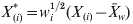 X_{\lpar i\rpar }^{\ast } \equals w_{i}^{\setnum{1}\sol \setnum{2}} \lpar X_{\lpar i\rpar } \minus \bars{X}_{w} \rpar