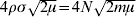4\rho \sigma \sqrt {2 \mu} \equals 4N\sqrt {2 m\mu}