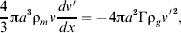 {4 \over 3}{\rmpi} a^{\setnum{3}} \rmrho_{m} v{{dv} \prime \over {dx}} \equals \minus 4{\rmpi} a^{\setnum{2}} \rmGamma \rmrho_{g} v{\prime}^{\setnum{2}} \comma