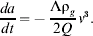 {{da} \over {dt}} \equals \minus {{\rmLambda \rmrho _{g} } \over {2Q}}v^{\setnum{3}}.