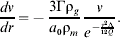 {{dv} \over {dr}} \equals \minus {{3 \rmGamma \rmrho _{g} } \over {a_{\setnum{0}} \rmrho_{m} }}{v \over {e^{ \minus {{v^{\setnum{2}} \rmLambda } \over {\setnum{12}Q}}} }}.