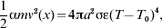 {1 \over 2} \rmalpha mv^{\setnum{2}} \lpar x \rpar \equals 4{\rmpi} a^{\setnum{2}} \rmsigma \rmepsi \lpar {T \minus T_{\setnum{0}} } \rpar^{\setnum{4}} \comma