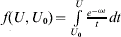f\lpar {U\comma U_{\setnum{0}} } \rpar \equals \int\limits_{U_{\setnum{0}} }^{U} {{{e^{ \minus \rmomega t} } \over t}dt}