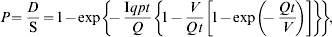 P \equals {D \over {\rm S}} \equals 1 \minus {\rm exp}\left\{ \!\!{ \minus {{{\rm I}qpt} \over Q}\left\{ \!{1 \minus {V \over {Qt}}\left[ \!{1 \minus {\rm exp}\left( \!\!{ \minus {{Qt} \over V}} \right)} \right]} \!\right\}} \!\right\}\!\comma
