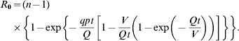 \eqalign{ R_{\setnum{0}} \equals \tab \lpar n \minus 1\rpar \cr \tab \hskip -10pt \times \left\{ {1 \minus {\rm exp}} \left\{\! { \minus {{qpt} \over Q}\left[ {1 \minus {V \over {Qt}}} \right.\left. {\left. {\left. {\left( {1 \minus {\rm exp}\left( { \minus {{Qt} \over V}} \right)} \right)} \right]} \right\}} \right\}} \right.. \cr}