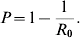 P \equals 1 \minus {1 \over {R_{\setnum{0}} }}.\hfill
