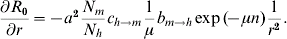 {{\partial R_{\setnum{0}} } \over {\partial r}} \equals \minus a^{\setnum{2}} {{N_{m} } \over {N_{h} }}c_{h \to m} {1 \over \mu }b_{m \to h} \exp \lpar \hskip-2\minus \mu n\rpar {1 \over {r^{\setnum{2}} }}.\hfill