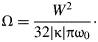 {\rm \Omega} = {W^2 \over 32\vert {{\rm \kappa}} \vert {{\rm \pi}}{{\rm \omega}}_0} \eqno\lpar 14\rpar