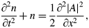 {{\rm \partial}^2 n \over {\rm \partial}t^2} + n = {1 \over 2} {{\rm \partial}^2 \vert A\vert ^2 \over {\rm \partial}x^2}\comma \; \eqno\lpar 4\rpar