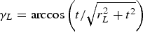 ${\rm \gamma} _L=\arccos \left(\displaystyle{t / {\sqrt {r_L^2+t^2 } }}\right)$