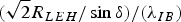 $\displaystyle{{(\sqrt 2 R_{LEH} /\sin {\rm \delta} }) / ({{\rm \lambda} _{IB} })}$