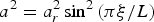 $a^2=a_r^2 \sin ^2 \displaystyle{{{(\rm \pi} {\rm \xi} } / L)}$
