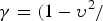 ${\rm \gamma}=\lpar 1 - {\rm \upsilon} ^2 /$