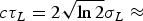 $c{\rm \tau}_L = 2\sqrt {\ln 2} {\rm \sigma} _L \approx$