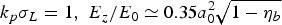 $k_p {\rm \sigma} _L = 1\comma \; E_z /E_0 \simeq 0.35a_0^2 \sqrt {1 - {\rm \eta} _b }$
