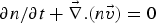 $\partial n/\partial t+\vec \nabla .\lpar n\vec{v}\rpar = 0$