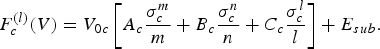 F_{c}^{\lpar l\rpar }\lpar V\rpar = V_{0c}\left[A_{c} {\sigma_{c}^{m} \over m} + B_{c} {\sigma_{c}^{n} \over n} + C_{c} {\sigma_{c}^{l} \over l}\right]+ E_{sub}.