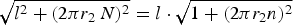 $\sqrt {l^2+\lpar 2\pi r_2\, N\rpar ^2 }=l \cdot \sqrt{1+\lpar 2\pi r_2 n\rpar ^2 }$