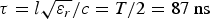 $\tau=l\sqrt {\varepsilon _r } /c=T/2=87\ {\rm ns}$