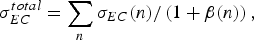\sigma _{EC}^{total}=\sum\limits_n {\sigma _{EC} } \lpar n\rpar /\left({1+\beta \lpar n\rpar } \right)\comma