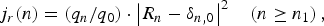 \,j_r \lpar n\rpar =\left({q_n /q_0 } \right)\cdot \left\vert {R_n - \delta _{n\comma 0} } \right\vert ^2 \quad \left({n \geq n_1 } \right)\comma \;