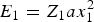 $E_1=Z_1 ax_1^2$