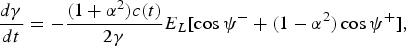 {d\gamma\over dt} = - {\lpar 1 + \alpha^2\rpar c\lpar t\rpar \over 2\gamma} E_L\lsqb \cos \psi^- + \lpar 1 - \alpha^2\rpar \cos \psi^+\rsqb \comma