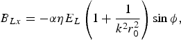 B_{Lx} = -\alpha\eta E_L \left(1 + {1\over k^2 r_0^2}\right)\sin \phi\comma
