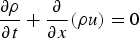 {\partial \rho \over \partial t} + {\partial \over \partial x} \lpar \rho u\rpar = 0