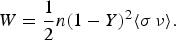 W = {1 \over 2} n \lpar 1 - Y\rpar ^2 \langle \sigma \, \nu \rangle .