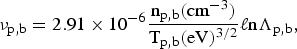\nu_{\rm p\comma b} = 2.91 \times 10^{-6} {\hbox{n}_{\rm p\comma b} \lpar \hbox{cm}^{-3}\rpar \over \hbox{T}_{\rm p\comma b} \lpar \hbox{eV}\rpar ^{3/2}} \ell {\rm n}\Lambda_{\rm p\comma b}\comma