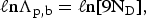 \ell \hbox{n} \Lambda_{\rm p\comma b} = \ell \hbox{n}\lsqb 9 \hbox{N}_{\rm D}\rsqb \comma \;