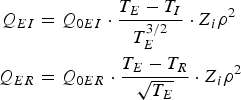 \eqalign{Q_{EI} &= Q_{0EI} \cdot {T_E - T_I \over T_E^{3/2}} \cdot Z_i \rho^2 \cr Q_{ER} &= Q_{0ER} \cdot {T_E - T_R \over \sqrt {T_E }} \cdot Z_i \rho^2}