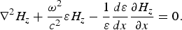 \nabla^2 H_z + {\omega^2 \over c^2} \varepsilon H_z - {1 \over \varepsilon} {d\varepsilon \over dx} {\partial H_z \over \partial x} = 0.\eqno\lpar 4\rpar