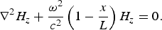 \nabla^2 H_z + {\omega^2 \over c^2} \left(1 - {x \over L} \right)H_z = 0.\eqno\lpar 5\rpar