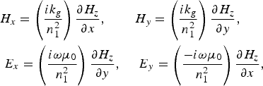 \eqalign{H_x &= \left({ik_g \over n_1^2} \right){\partial H_z \over \partial x}\comma \; \quad \quad \hskip -1.9pt H_y = \left({ik_g \over n_1^2}\right){\partial H_z \over \partial y}\comma \; \cr & \hskip -.8pcE_x = \left({i\omega \mu_0 \over n_1^2}\right) {\partial H_z \over \partial y}\comma \;\quad E_y= \left({ - i\omega \mu_0 \over n_1^2} \right){\partial H_z \over \partial x}\comma \;}