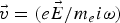 $\vec v = \lpar e\vec E / m_e i\omega\rpar $