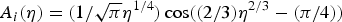 $A_i \lpar \eta\rpar = \lpar 1/\sqrt {\pi} \eta^{1/4}\rpar \cos \lpar \lpar 2/3\rpar \eta^{2/3} - \lpar \pi / 4\rpar \rpar $