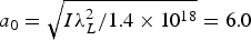 $a_0 = \sqrt{I \lambda_L^2 / 1.4 \times 10^{18}}=6.0$
