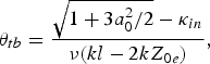 \theta_{tb} = {\sqrt{1 + 3a_0^2 /2} - \kappa_{in} \over \nu \lpar kl - 2kZ_{0e}\rpar }\comma \;