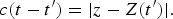 c\lpar t - t^{\prime}\rpar = \vert z - Z\lpar t^{\prime}\rpar \vert.