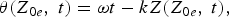 \theta \lpar Z_{0e}\comma \; t\rpar = \omega t - kZ\lpar Z_{0e}\comma \; t\rpar \comma \;