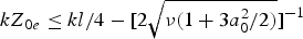 $kZ_{0e} \le kl/4 - \lsqb 2\sqrt{\nu \lpar 1 + 3a_0^2 /2\rpar }\rsqb ^{-1}$