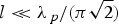 $l \lt{\hskip-10pt}\lt \lambda_{\,p}/\lpar \pi \sqrt{2}\rpar $