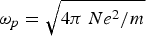 ${\rm \omega}_p = \sqrt{{4{\rm \pi}\ N e^2 / m}}$