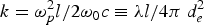 $k = {{\rm \omega}_p^2 l / 2{\rm \omega}_0 c} \equiv {{\rm \lambda} l / 4{\rm \pi} \ d_e^2}$
