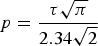 $p = {{\rm \tau} \sqrt{{\rm \pi}} \over 2.34\sqrt{2}}$