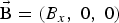 ${\rm \vec B} = \lpar B_x\comma \; 0\comma \; 0\rpar $